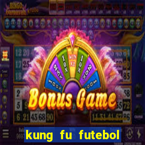 kung fu futebol clube online